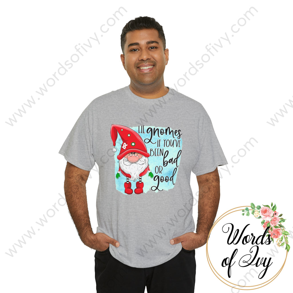 Adult Tee - HE GNOMES IF YOU'VE BEEN BAD OR GOOD 230703098 | Nauti Life Tees