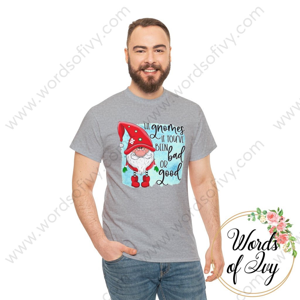 Adult Tee - HE GNOMES IF YOU'VE BEEN BAD OR GOOD 230703098 | Nauti Life Tees