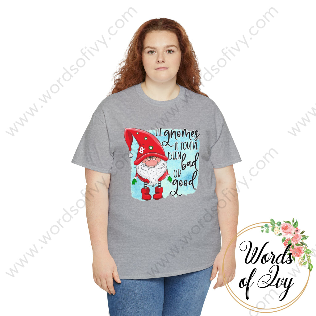 Adult Tee - HE GNOMES IF YOU'VE BEEN BAD OR GOOD 230703098 | Nauti Life Tees