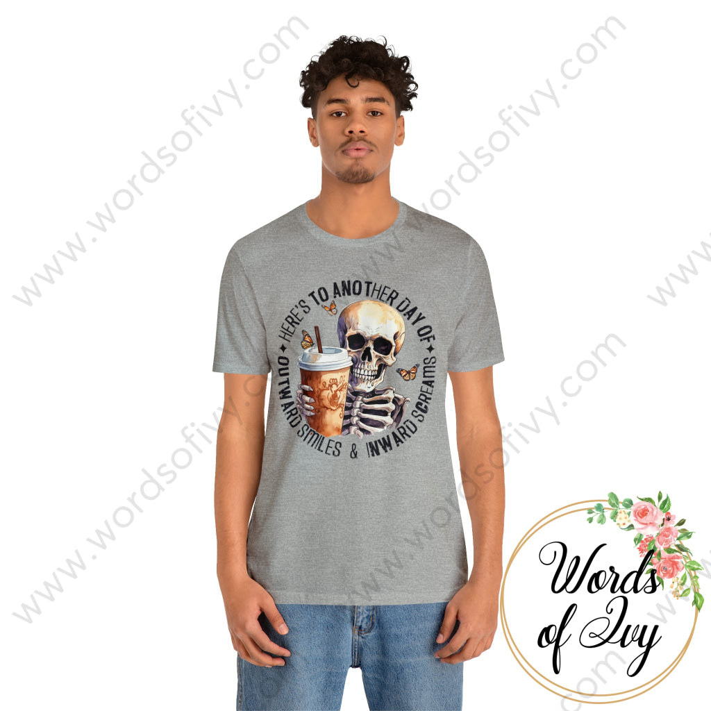 Adult Tee - Here's to another day of outward smiles and inward screams 230906001 | Nauti Life Tees