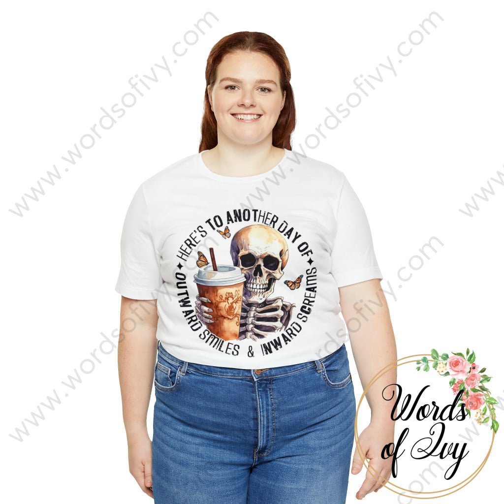 Adult Tee - Heres To Another Day Of Outward Smiles And Inward Screams 230906001 T-Shirt