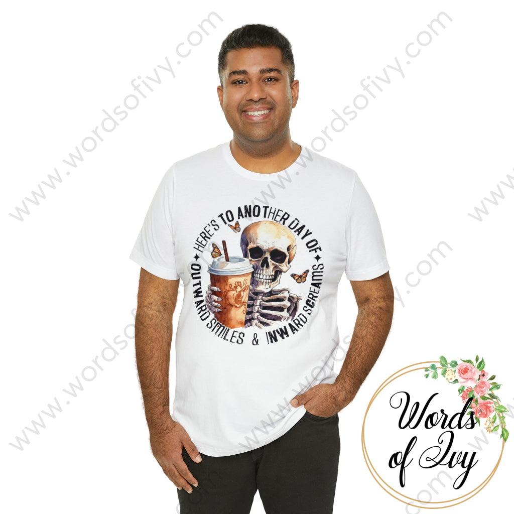 Adult Tee - Heres To Another Day Of Outward Smiles And Inward Screams 230906001 T-Shirt