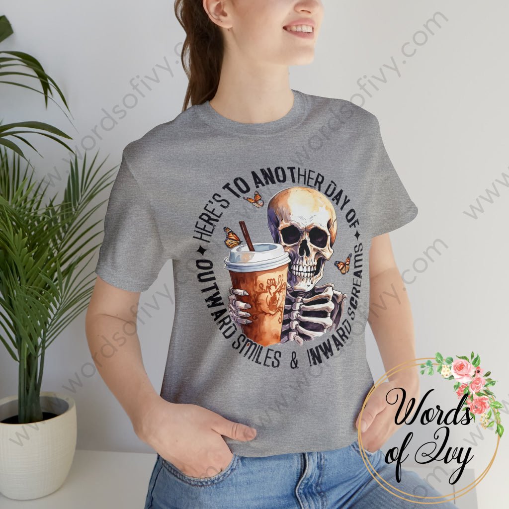 Adult Tee - Heres To Another Day Of Outward Smiles And Inward Screams 230906001 T-Shirt