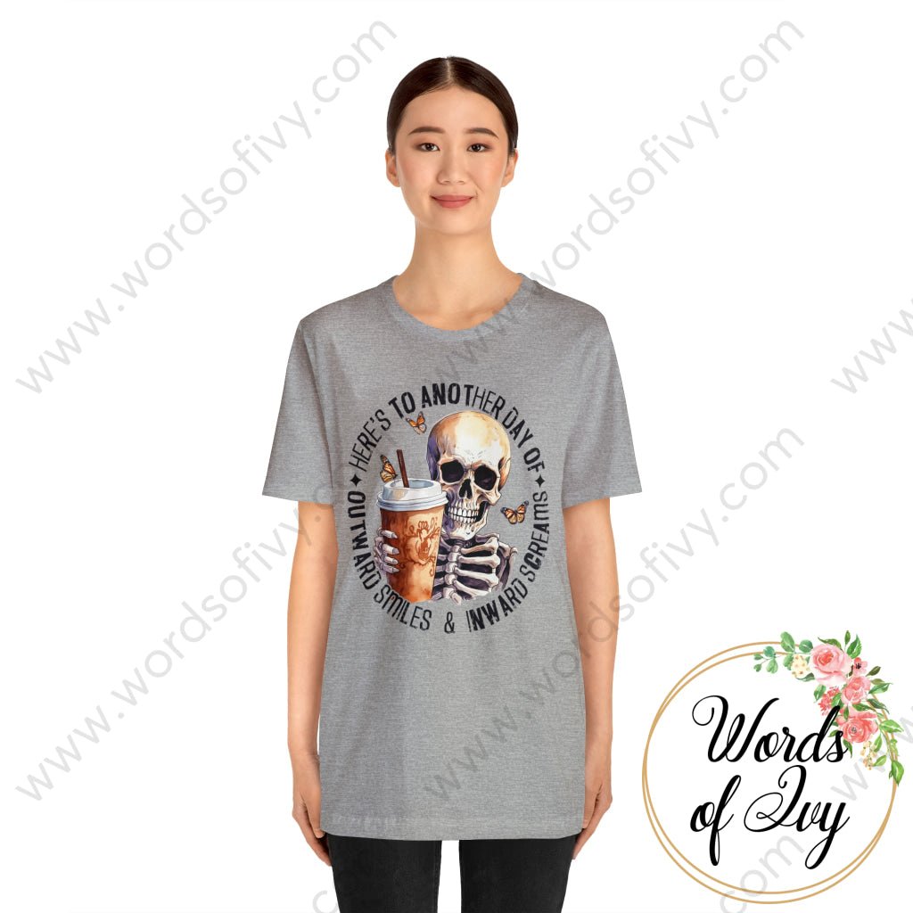 Adult Tee - Heres To Another Day Of Outward Smiles And Inward Screams 230906001 T-Shirt