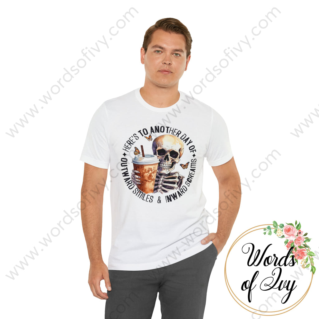 Adult Tee - Heres To Another Day Of Outward Smiles And Inward Screams 230906001 T-Shirt