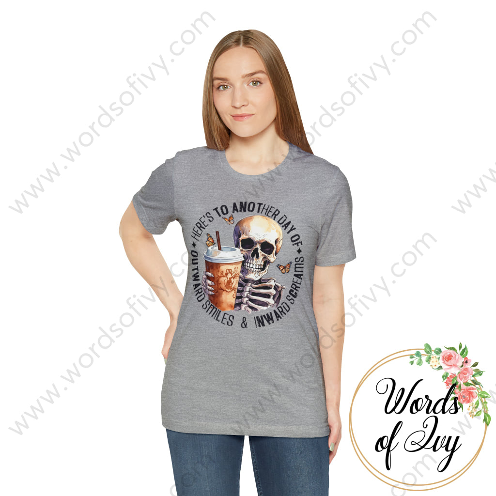 Adult Tee - Heres To Another Day Of Outward Smiles And Inward Screams 230906001 T-Shirt