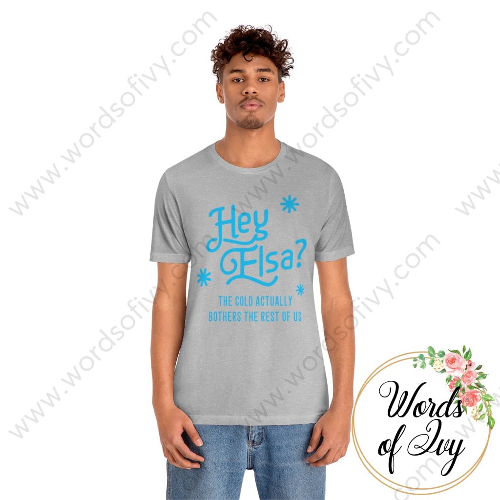 Adult Tee - Hey Elsa The Cold Actually Bothers Rest Of Us 221015010 T-Shirt