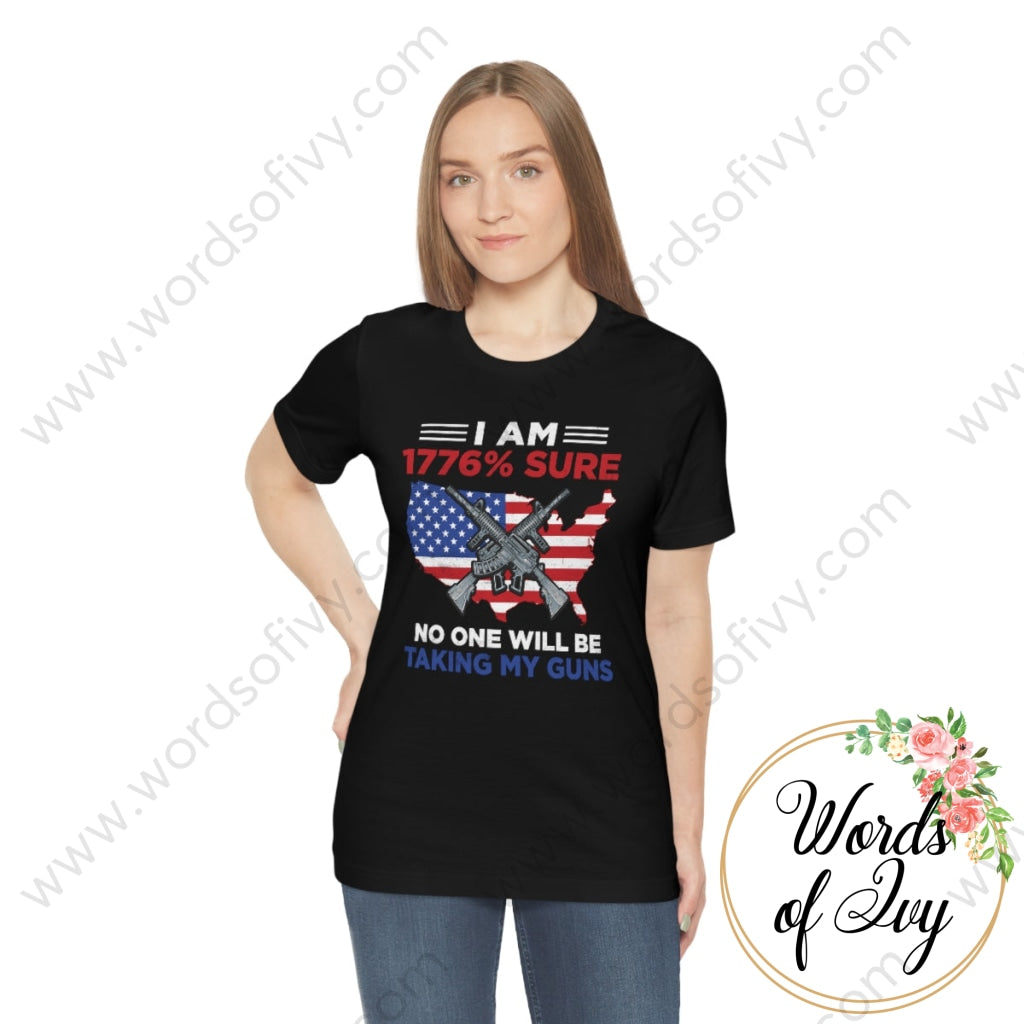 Adult Tee - I Am 1776% Sure No One Will Be Taking My Guns 221002001 T-Shirt