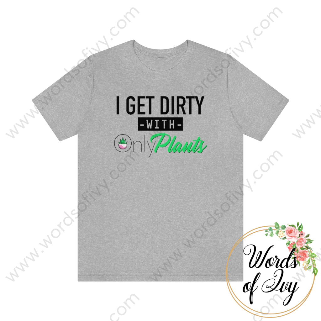 Adult Tee - I Get Dirty With Only Plants 220130019 Athletic Heather / L T-Shirt