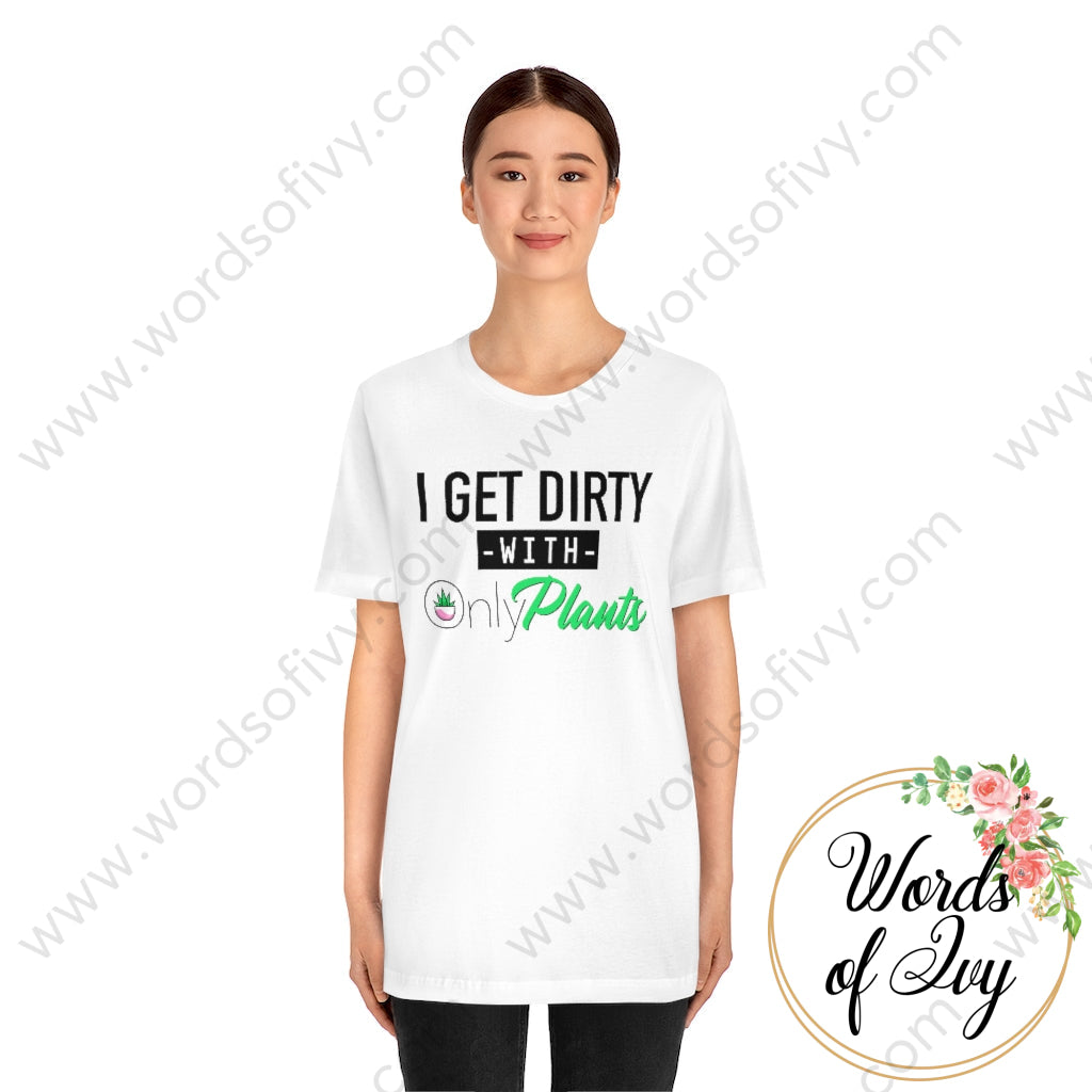 Adult Tee - I Get Dirty With Only Plants 220130019 T-Shirt