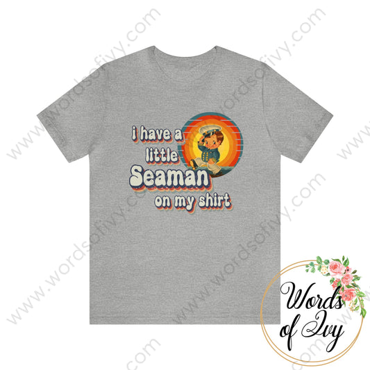 Adult Tee - I Have A Little Seaman On My Shirt 240305001 Athletic Heather / S T-Shirt
