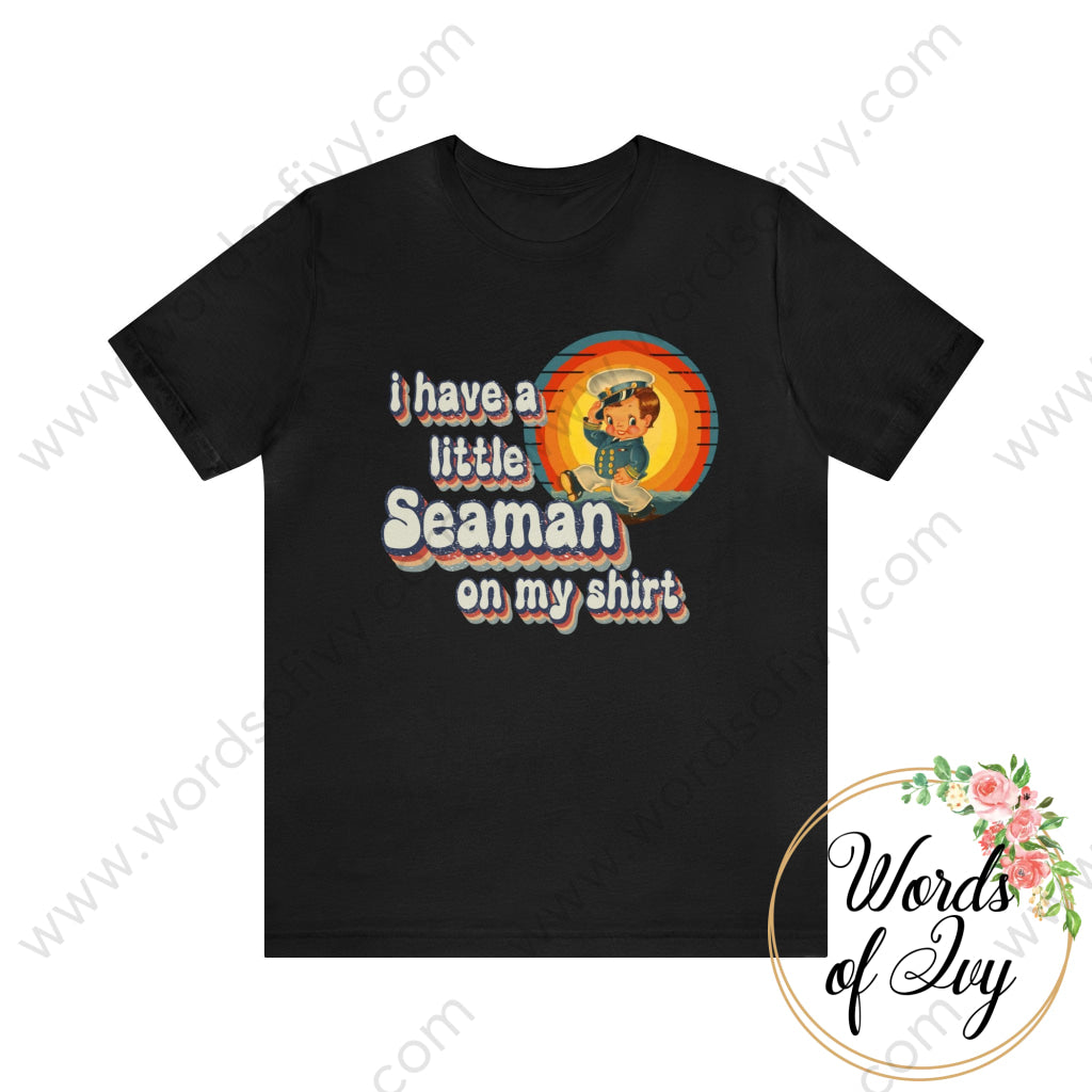 Adult Tee - I Have A Little Seaman On My Shirt 240305001 Black / S T-Shirt