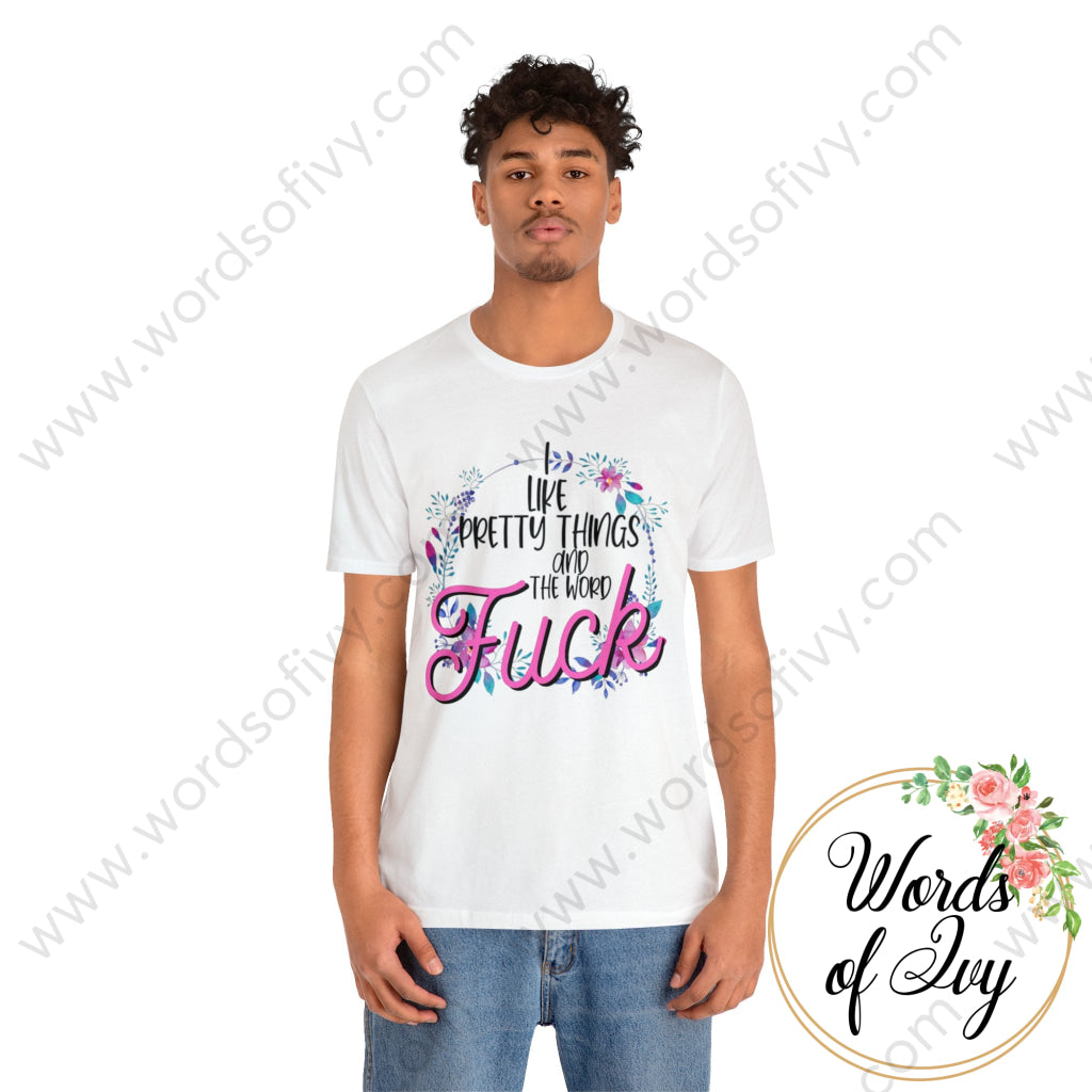 Adult Tee - I like pretty things and the word fuck 230717003 | Nauti Life Tees