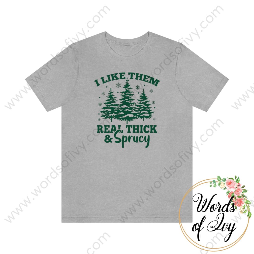 Adult Tee - I Like Them Real Thick And Sprucy 221015007 Athletic Heather / S T-Shirt