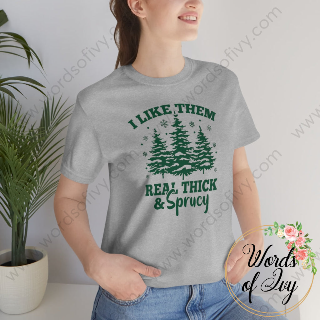 Adult Tee - I like them real thick and Sprucy 221015007 | Nauti Life Tees