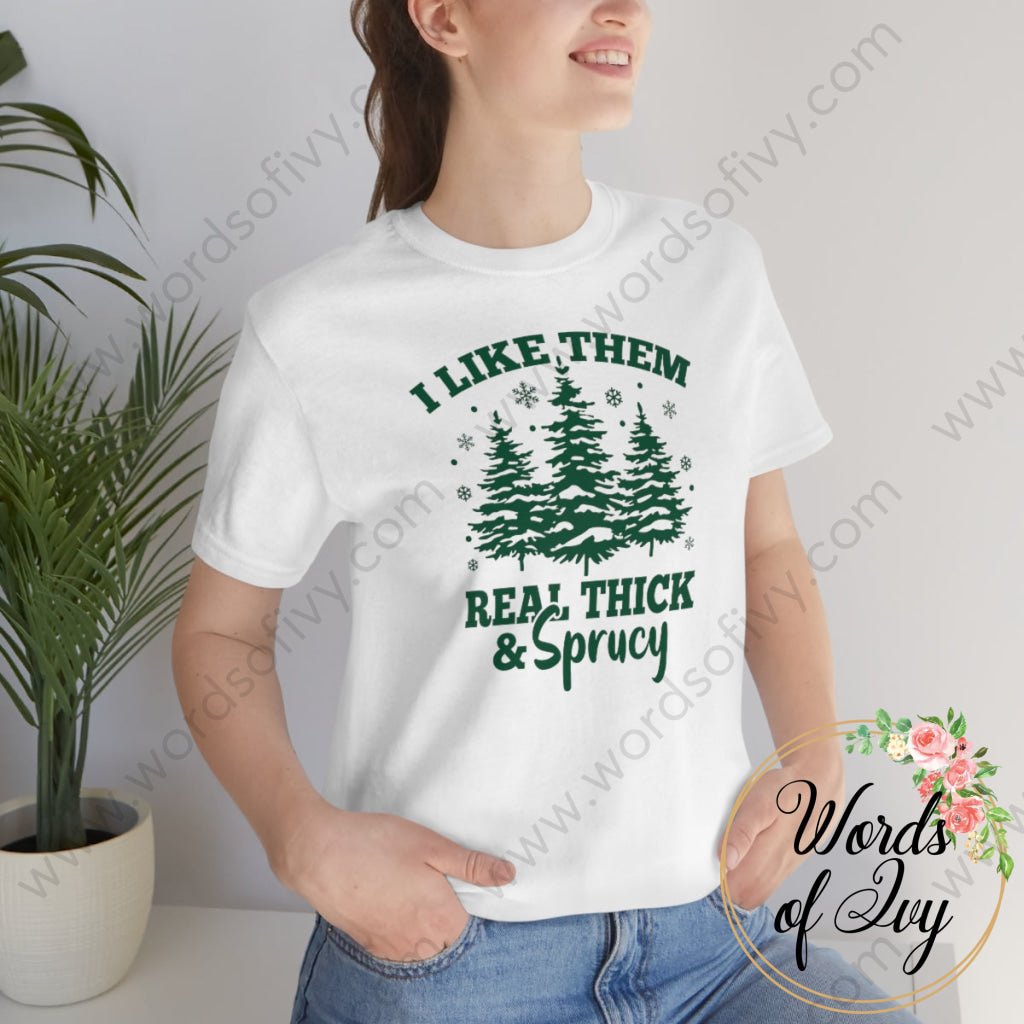 Adult Tee - I like them real thick and Sprucy 221015007 | Nauti Life Tees