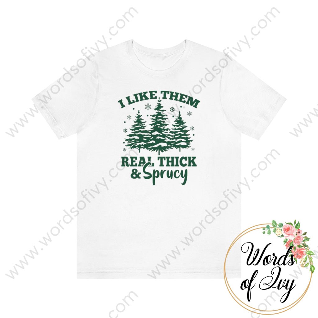 Adult Tee - I like them real thick and Sprucy 221015007 | Nauti Life Tees