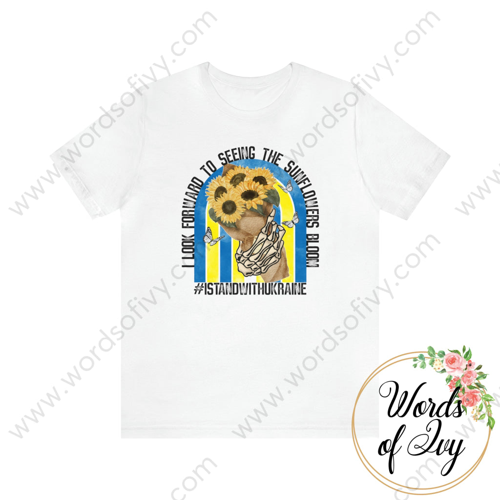 Adult Tee - I LOOK FORWARD TO SEEING THE SUNFLOWERS BLOOM UKRAINE 220305016 | Nauti Life Tees