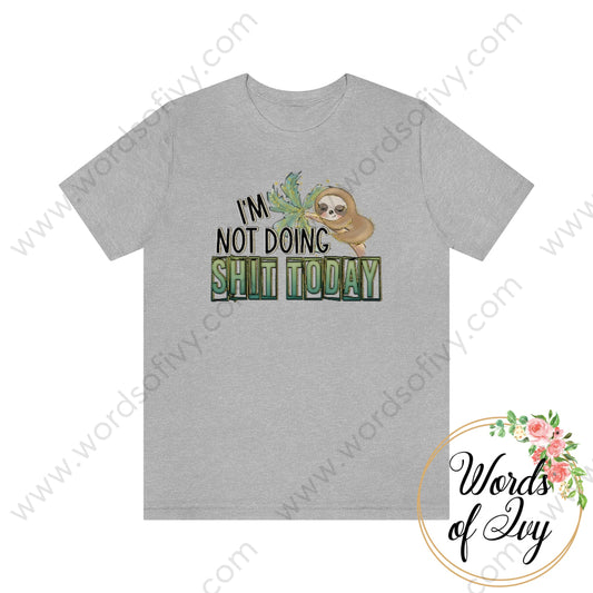 Adult Tee - Im Not Doing Shit Today 220122002 Athletic Heather / L T-Shirt