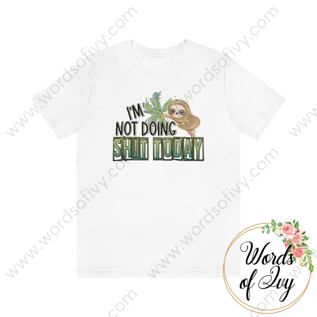 Adult Tee - Im Not Doing Shit Today 220122002 White / S T-Shirt