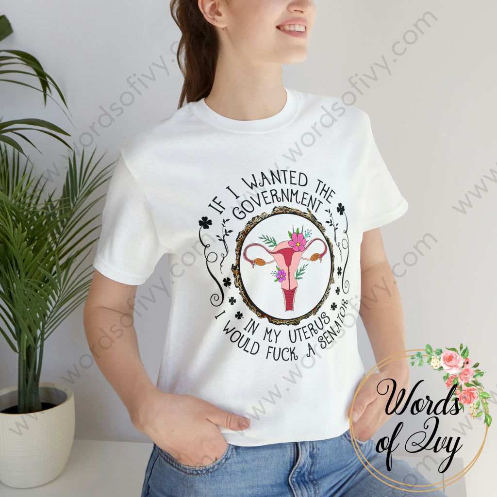 Adult Tee - If I Wanted The Government In My Uterus 230422001 T-Shirt