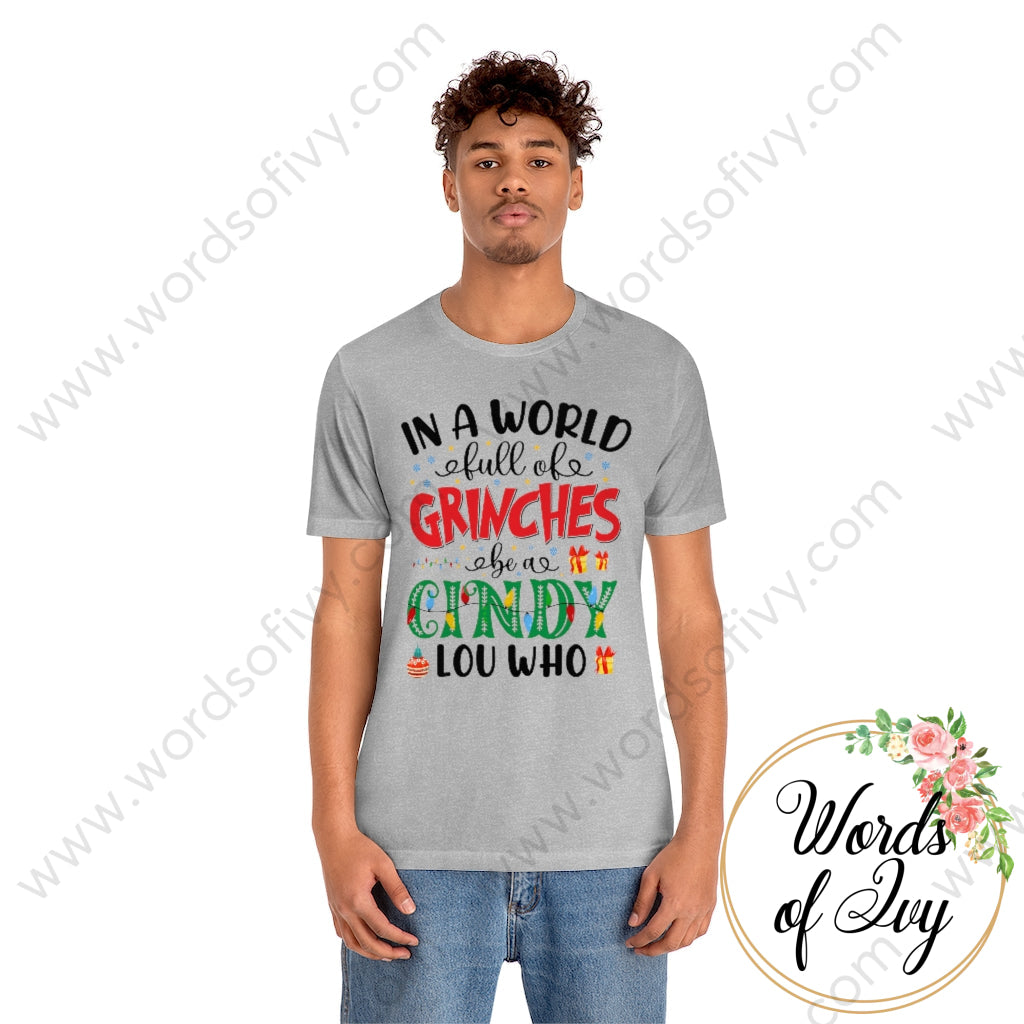 Adult Tee - In A World Full Of Grinches Be Cindy Lou Who 211124002 T-Shirt