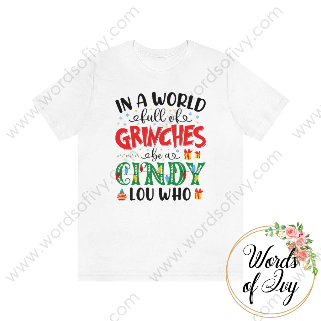 Adult Tee - In A World Full Of Grinches Be Cindy Lou Who 211124002 White / S T-Shirt
