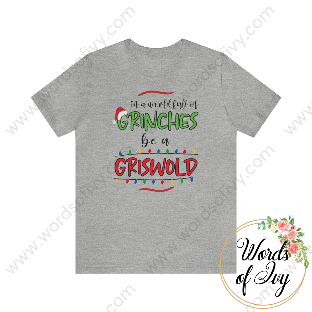 Adult Tee - In A World Full Of Grinches Be Griswold 211102002 Athletic Heather / S T-Shirt