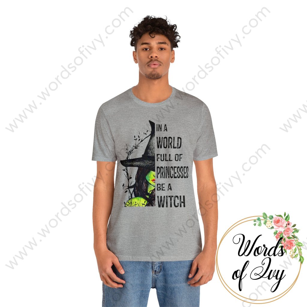 Adult Tee - In a world full of princesses be a witch 230717001 | Nauti Life Tees