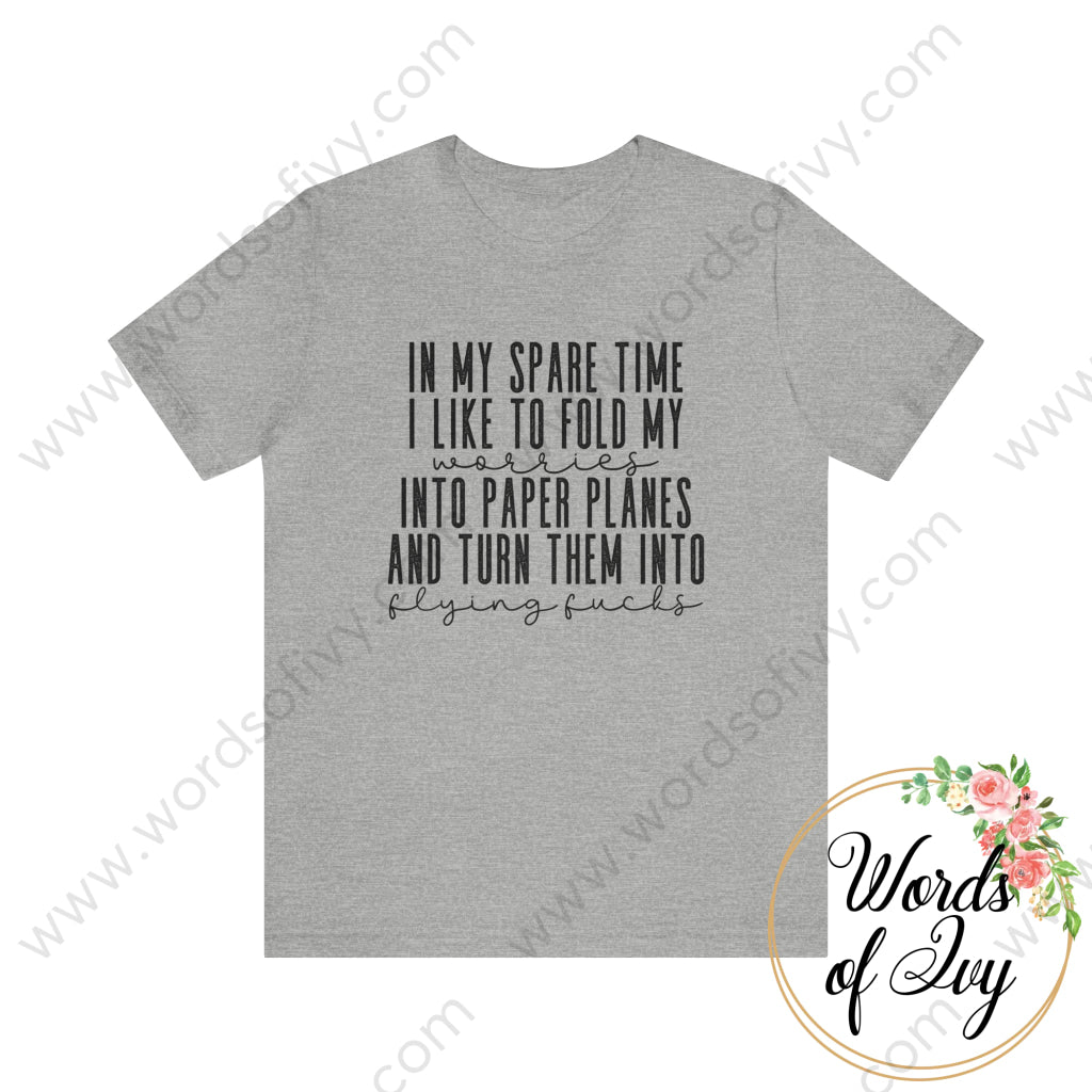 Adult Tee - IN MY SPARE TIME I LIKE TO FOLD MY WORRIES INTO PAPER PLANES AND TURN THEM INTO FLYING FUCKS 221214014 | Nauti Life Tees