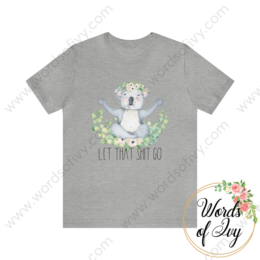 Adult Tee - Koala Let That Shit Go 230703045 Athletic Heather / S T-Shirt