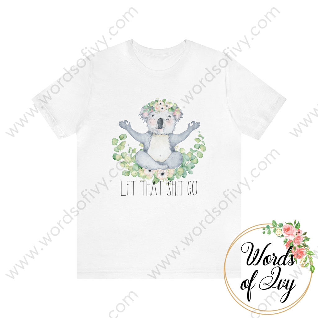 Adult Tee - Koala Let That Shit Go 230703045 White / S T-Shirt