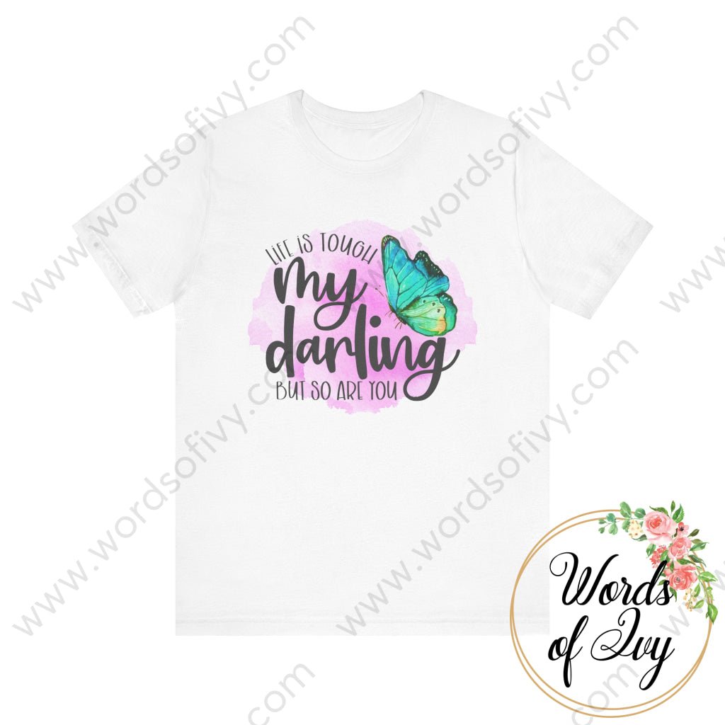 Adult Tee - Life is tough my darling but so are you 221008029 | Nauti Life Tees