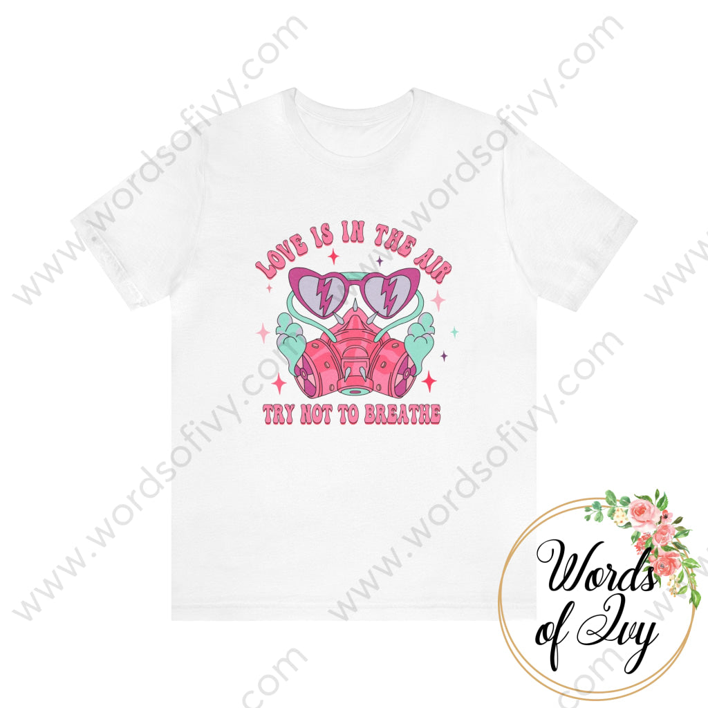 Adult Tee - Love Is In The Air Try Not To Breathe 240113003 White / S T-Shirt