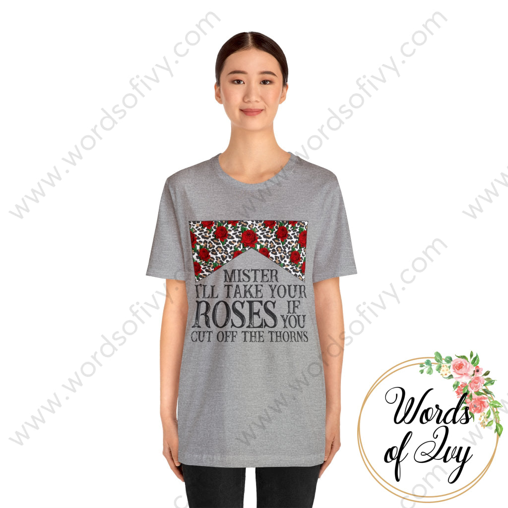Adult Tee - Mister I’ll Take Your Roses If You Cut Off The Thorns 220227006 T-Shirt