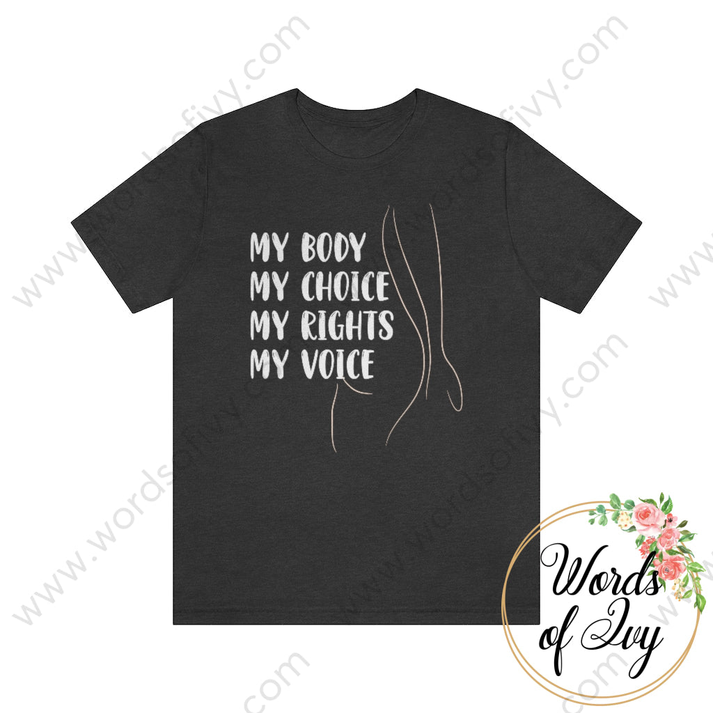 Adult Tee - My Body Choice Rights Voice 220714020 Dark Grey Heather / S T-Shirt