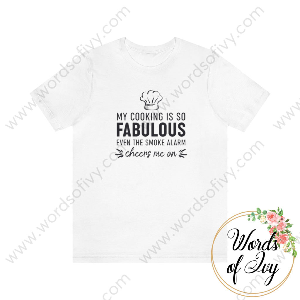 Adult Tee - My Cooking Is So Fabulous Even The Smoke Alarm Cheers Me On 221205017 White / S T-Shirt