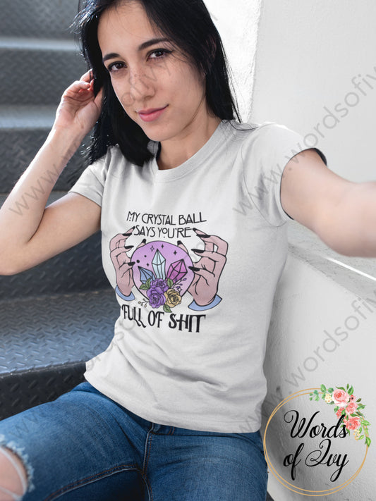 Adult Tee - My Crystal Ball Says Youre Full Of Shit 220816014 T-Shirt