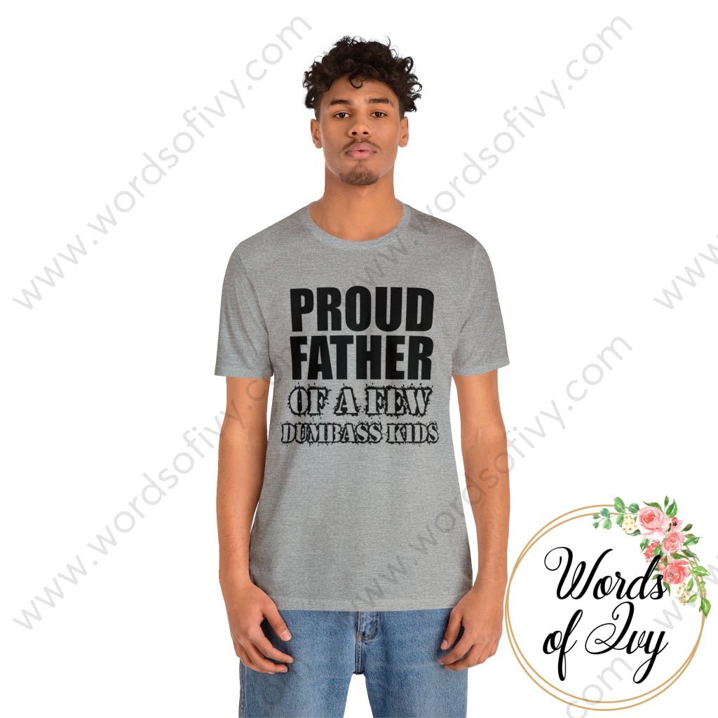 Adult Tee - Proud Father Of A Few Dumbass Kids 220124004 T-Shirt