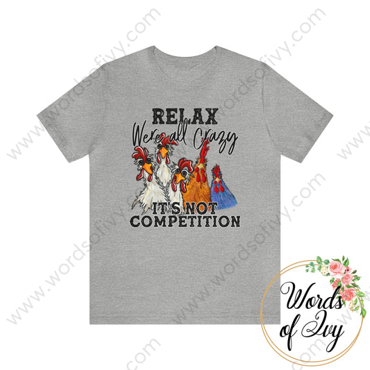 Adult Tee - Relax We’re All Crazy It’s Not A Competition 240218005 Athletic Heather / S T-Shirt