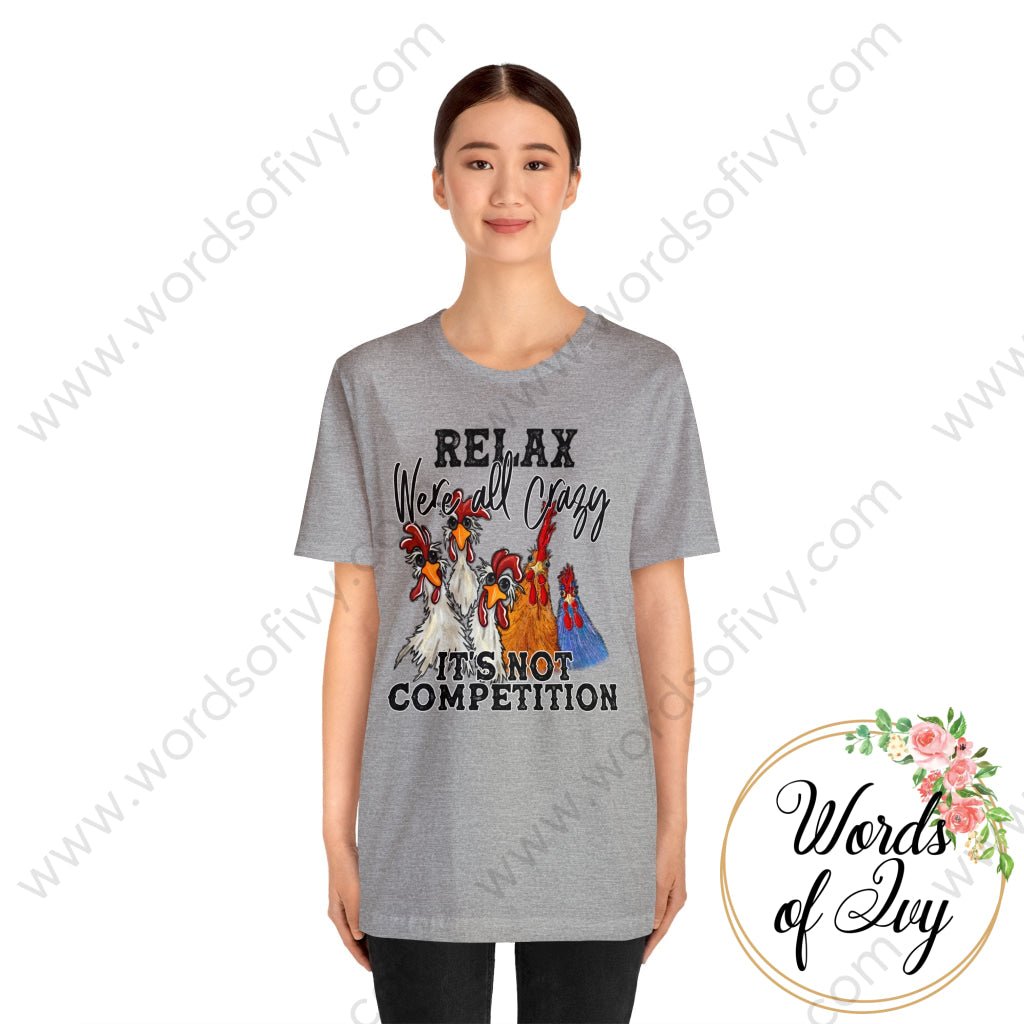 Adult Tee - Relax We’re All Crazy It’s Not A Competition 240218005 T-Shirt