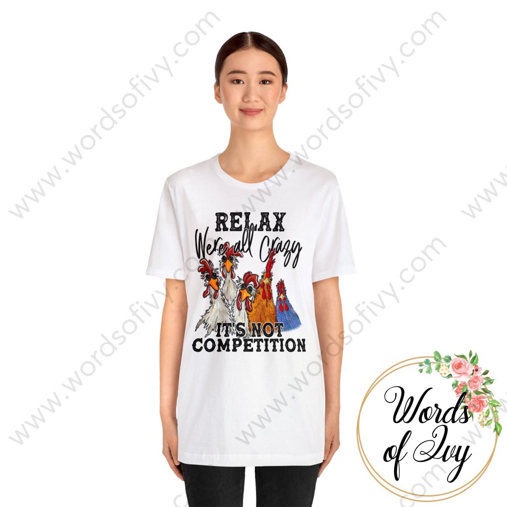 Adult Tee - Relax We're all crazy it's not a competition 240218005 | Nauti Life Tees
