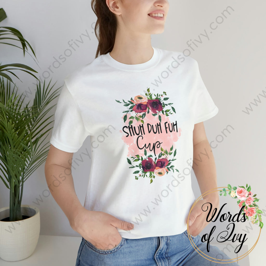 Adult Tee - Shuh duh fuh cup 220814019 | Nauti Life Tees