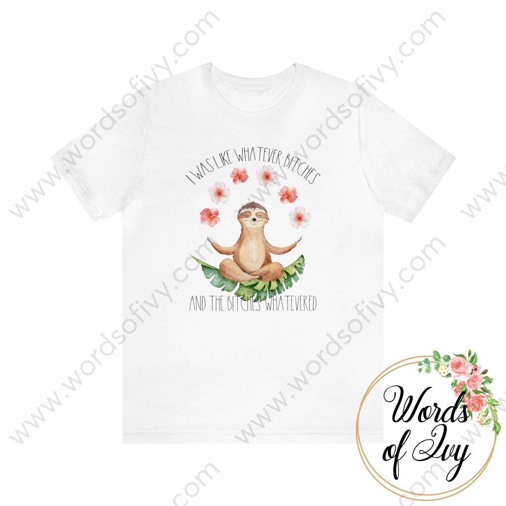 Adult Tee - Sloth Whatever Bitches 230703051 White / S T-Shirt