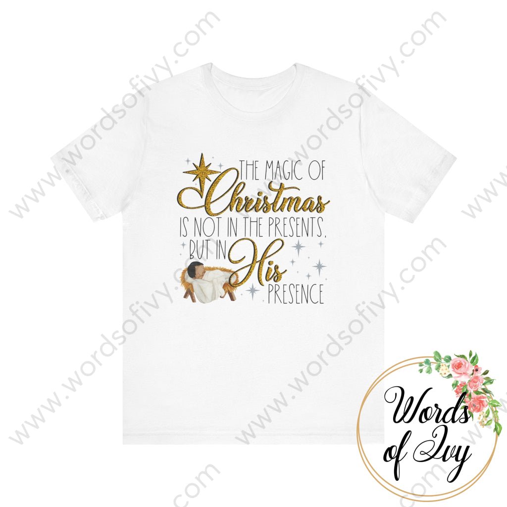 Adult Tee - THE MAGIC OF CHRISTMAS IS NOT IN THE PRESENTS BUT IN HIS PRESENCE 221008031 | Nauti Life Tees