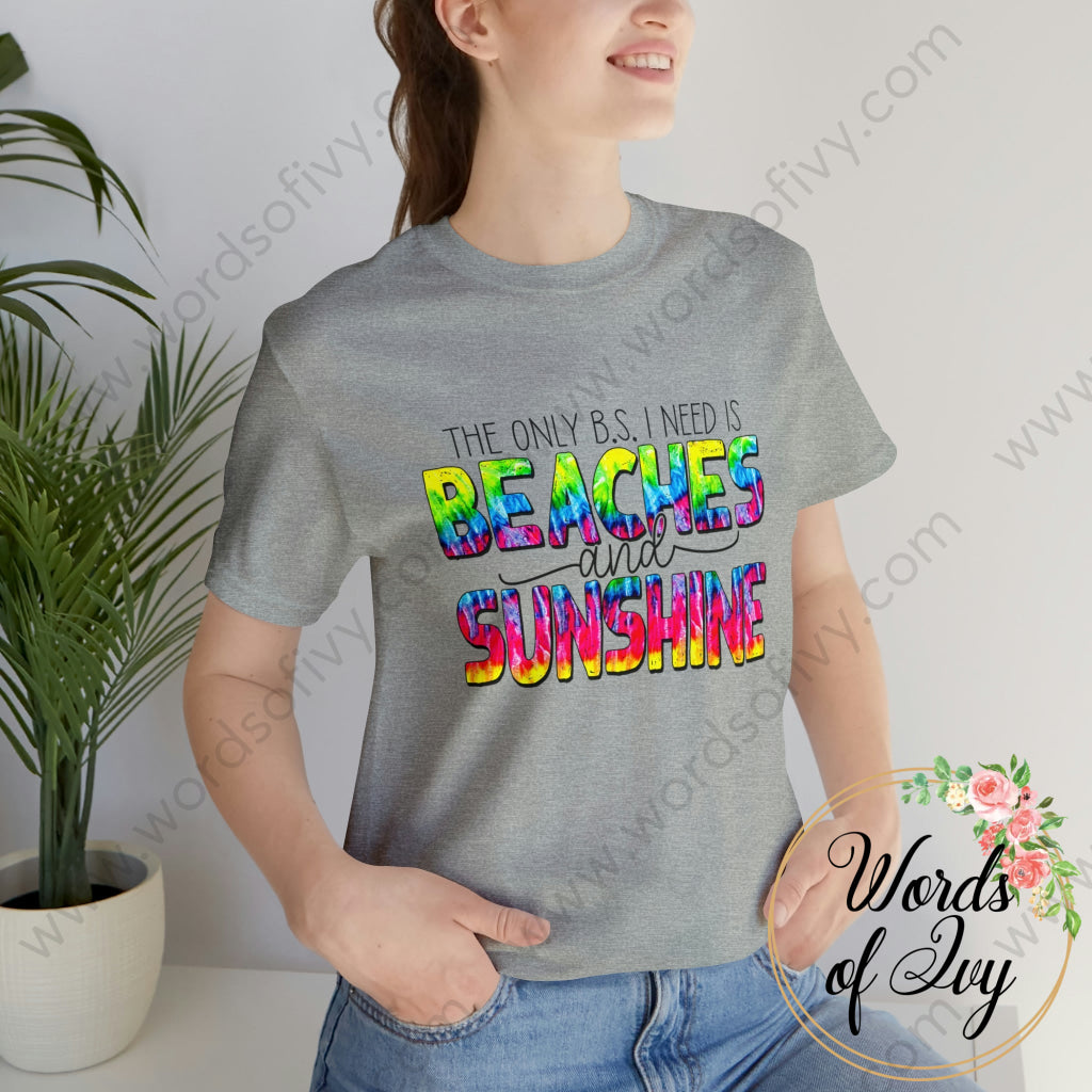 Adult Tee - THE ONLY BS I NEED IS BEACHES AND SUNSHINE 220814003 | Nauti Life Tees