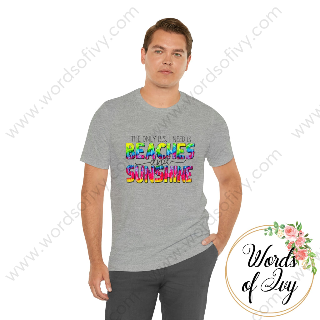 Adult Tee - THE ONLY BS I NEED IS BEACHES AND SUNSHINE 220814003 | Nauti Life Tees