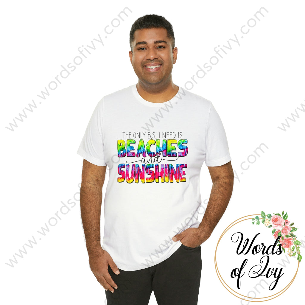 Adult Tee - THE ONLY BS I NEED IS BEACHES AND SUNSHINE 220814003 | Nauti Life Tees