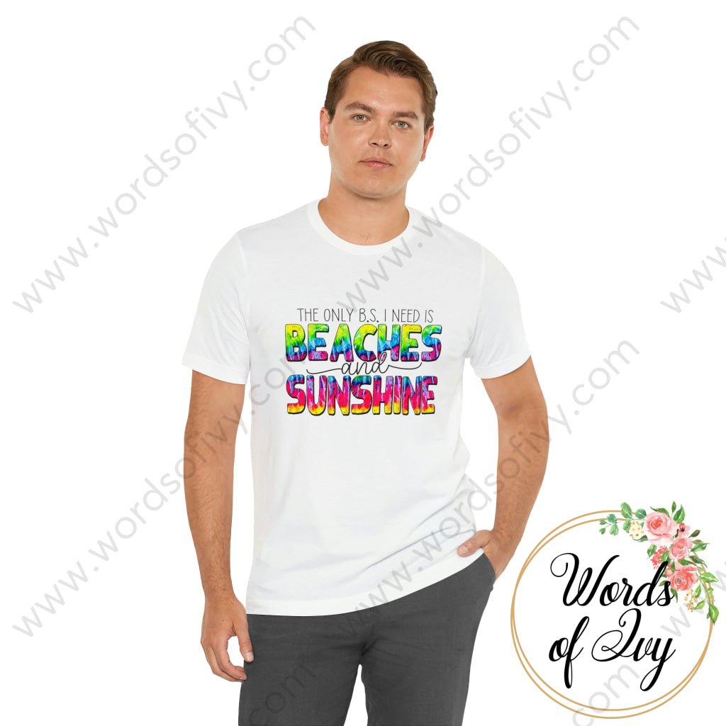 Adult Tee - THE ONLY BS I NEED IS BEACHES AND SUNSHINE 220814003 | Nauti Life Tees