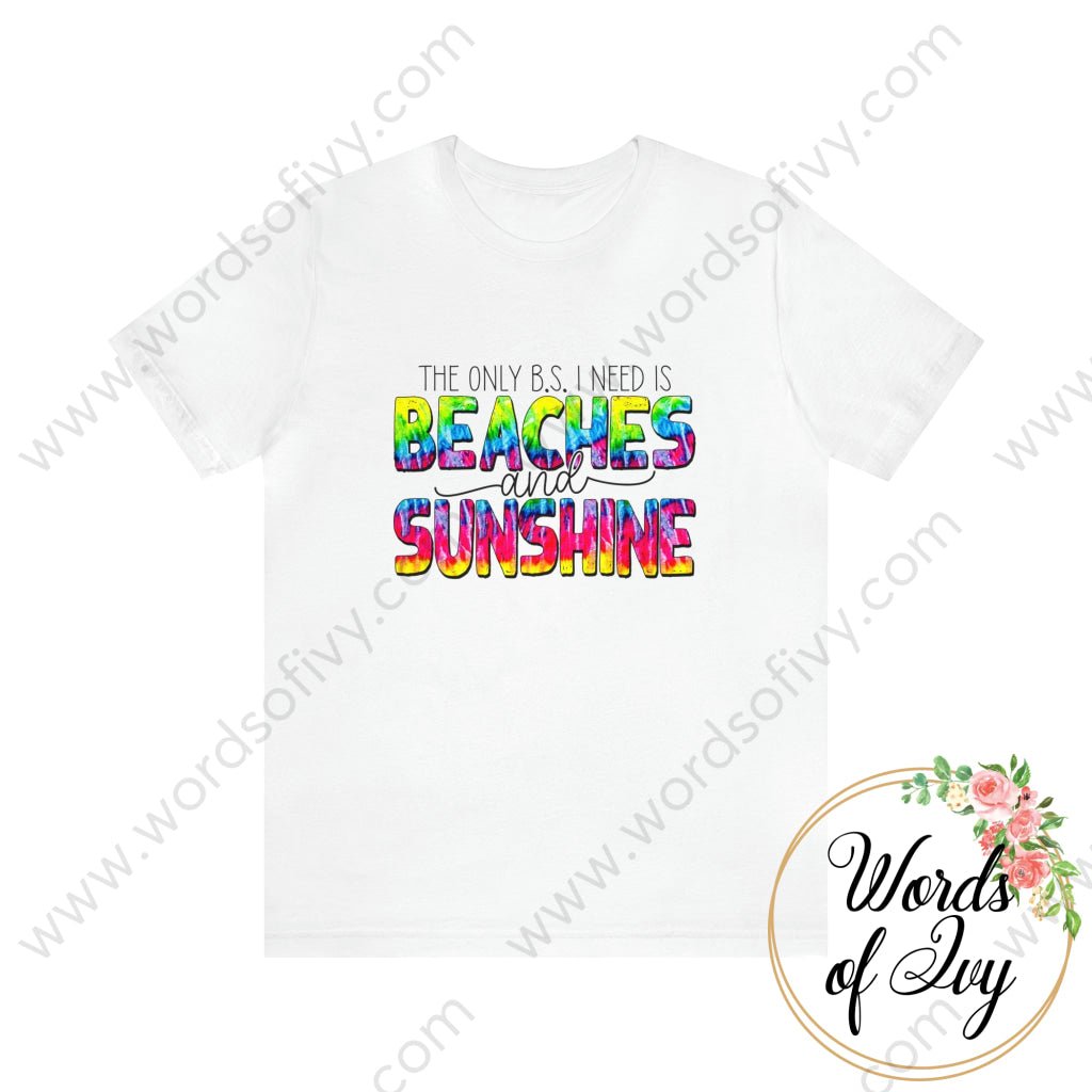 Adult Tee - THE ONLY BS I NEED IS BEACHES AND SUNSHINE 220814003 | Nauti Life Tees